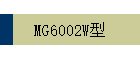 MG6002W