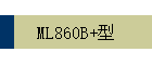 ML860B+