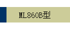 ML860B